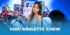 chơi roulette 23win hấp dẫn