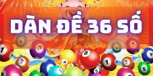 Dàn Đề 36 Con 23WIN - Cơ Hội Làm Giàu Cực Nhanh