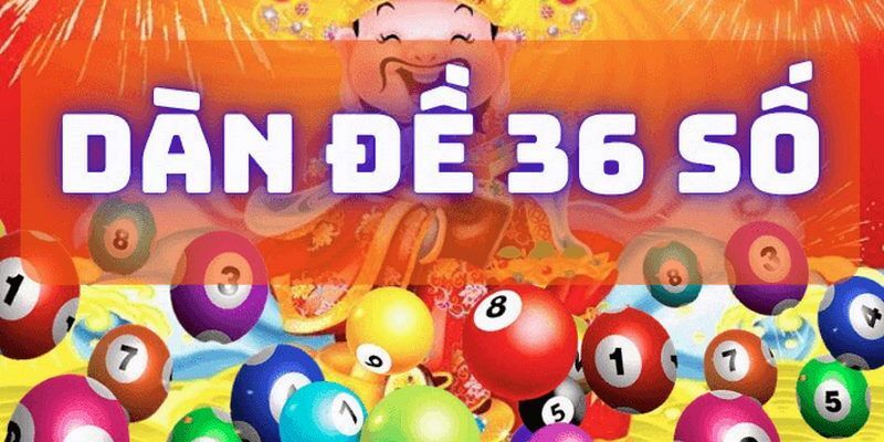 Dàn Đề 36 Con 23WIN - Cơ Hội Làm Giàu Cực Nhanh