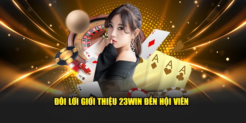 Đôi lời giới thiệu 23WIN đến hội viên 