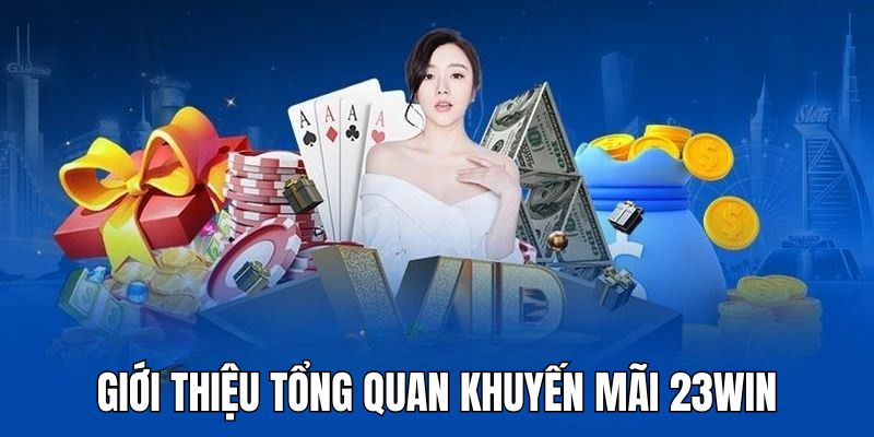 Tìm hiểu về chương trình khuyến mãi tại nhà cái 23win